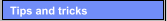 Tips and tricks